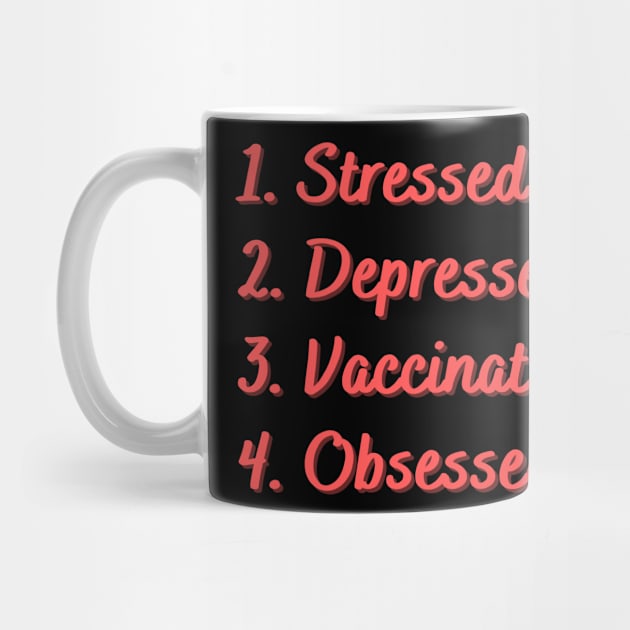 Stressed. Depressed. Vaccinate. Obsessed. by Eat Sleep Repeat